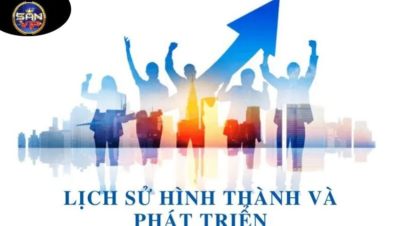Sanvip - Nổ Hũ Bắn Cá cho Android/Ios - Tải App Sanvip 2025 19 lich-su-hinh-thanhlich-su-hinh-thanh